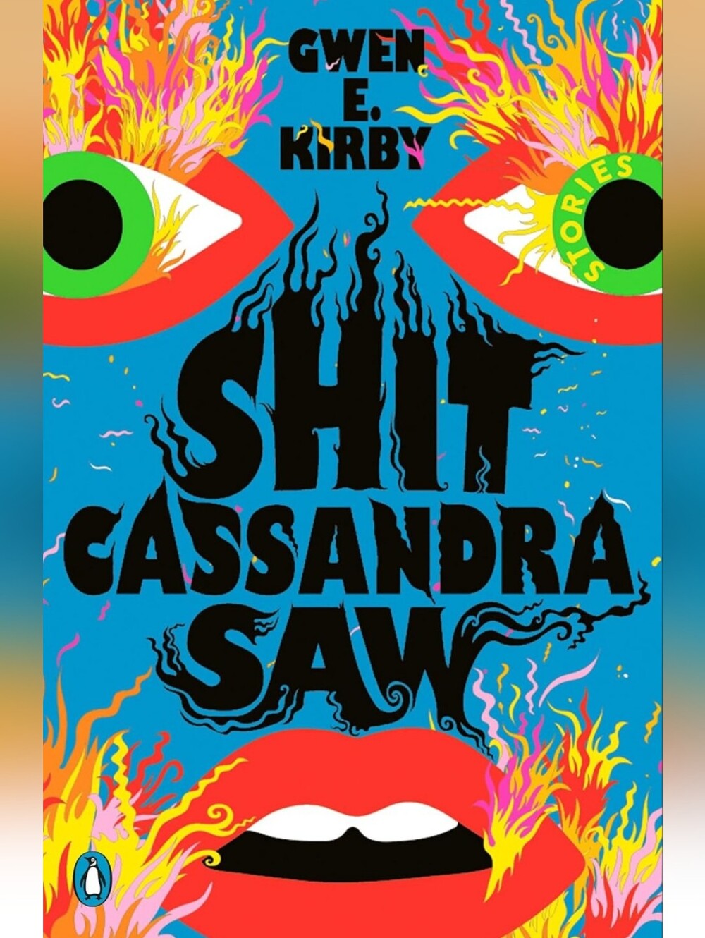 Shit Cassandra Saw Stories By Gwen E. Kirby